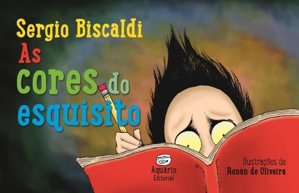 Capa do livro 'As Cores do Esquisito', de S&eacute;rgio Biscaldi, destinado ao p&uacute;blico infantil (  Divulgação)
