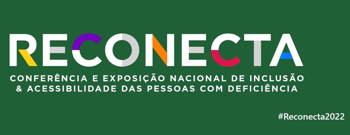 Edição 2022 do Reconecta - Conferência e Exposição Nacional de Inclusão e Acessibilidade (Divulgação)